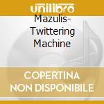 Mazulis- Twittering Machine