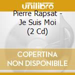 Pierre Rapsat - Je Suis Moi (2 Cd)