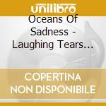 Oceans Of Sadness - Laughing Tears Crying Smile