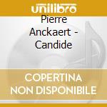 Pierre Anckaert - Candide cd musicale di Pierre Anckaert