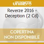 Reverze 2016 - Deception (2 Cd) cd