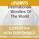 Internationals - Wonders Of The World cd