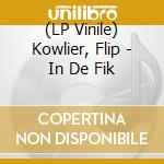 (LP Vinile) Kowlier, Flip - In De Fik vinile