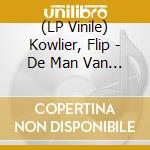 (LP Vinile) Kowlier, Flip - De Man Van 31