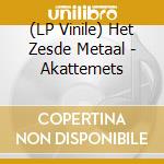 (LP Vinile) Het Zesde Metaal - Akattemets vinile