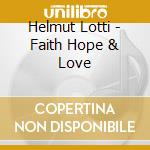 Helmut Lotti - Faith Hope & Love cd