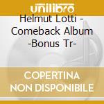Helmut Lotti - Comeback Album -Bonus Tr- cd