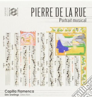 Pierre De La Rue - Portrait Musical cd musicale di Snellings Dirk Capilla Flamenca