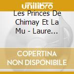 Les Princes De Chimay Et La Mu - Laure Delcampe cd musicale di Les Princes De Chimay Et La Mu