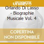 Orlando Di Lasso - Biographie Musicale Vol. 4 cd musicale di Roland de Lassus