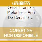 Cesar Franck - Melodies - Ann De Renais / Guy Penson cd