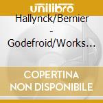 Hallynck/Bernier - Godefroid/Works For Piano/Works For Harp cd musicale di Hallynck/Bernier