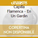 Capilla Flamenca - En Un Gardin cd musicale di Capilla Flamenca