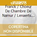 Franck / Choeur De Chambre De Namur / Lenaerts - De L'Autel Au Salon cd