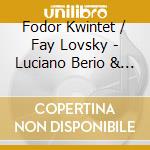 Fodor Kwintet / Fay Lovsky - Luciano Berio & Gyorgy Ligeti cd