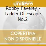 Robby Faverey - Ladder Of Escape No.2 cd musicale di Robby Faverey