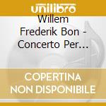 Willem Frederik Bon - Concerto Per Archi Op 33 (1970) cd