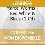 Marcel Worms - Red White & Blues (2 Cd) cd