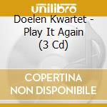 Doelen Kwartet - Play It Again (3 Cd) cd musicale di Doelen Kwartet