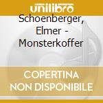Schoenberger, Elmer - Monsterkoffer cd