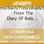 Couperin/Bach/Frescobaldi/Bartok - From The Diary Of Bela Bartok
