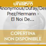 Anonymous/Dufay/Des Prez/Hermann - El Noi De La Mare, Mother And Son cd musicale