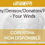 Riley/Denisov/Donatoni/Part - Four Winds cd musicale di Riley/Denisov/Donatoni/Part