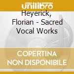 Heyerick, Florian - Sacred Vocal Works cd