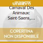 Carnaval Des Animaux: Saint-Saens, Bondue, Buckinx, Cels.. cd musicale di Saint