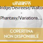 Bridge/Devreese/Walton - Phantasy/Variations And Theme For Piano Quartet cd