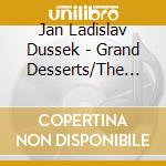 Jan Ladislav Dussek - Grand Desserts/The World Of Jan Ladislav Dussek cd