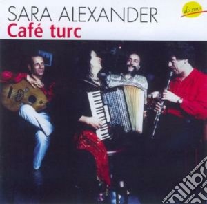 Sara Alexander - Cafe' Turc cd musicale di Alexander Sara