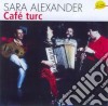 Sara Alexander - Cafe' Turc cd