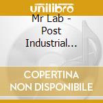 Mr Lab - Post Industrial Ceremony cd