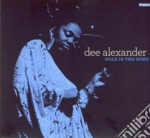 Dee Alexander - Wild Is The Wind cd musicale di Alexander Dee