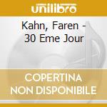 Kahn, Faren - 30 Eme Jour cd musicale di Kahn, Faren