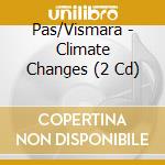 Pas/Vismara - Climate Changes (2 Cd) cd