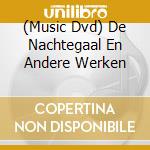 (Music Dvd) De Nachtegaal En Andere Werken cd