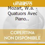 Mozart, W.a. - Quatuors Avec Piano.. cd musicale di Mozart, W.a.