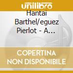 Hantai Barthel/eguez Pierlot - A Concert For Madame De Sevigne cd