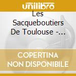 Les Sacqueboutiers De Toulouse - Rabelais/fay Ce Que Vouldras cd