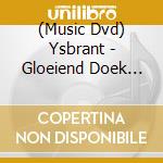 (Music Dvd) Ysbrant - Gloeiend Doek Nooit Geblu cd musicale