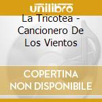 La Tricotea - Cancionero De Los Vientos cd