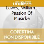 Lawes, William - Passion Of Musicke cd musicale di Lawes, William