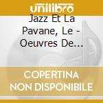 Jazz Et La Pavane, Le - Oeuvres De Ortiz, Vasquez, Rossi, M cd