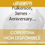 Fulkerson, James - Anniversary 1912/2012 (4 Cd)