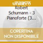 Robert Schumann - 3 Pianoforte (3 Cd) cd