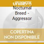 Nocturnal Breed - Aggressor cd