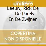 Leeuw, Rick De - De Parels En De Zwijnen cd