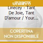 Linecey - Tant De Joie, Tant D'amour / Your Love's Right cd